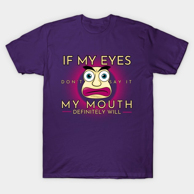 If My Eyes Don't Say it My Mouth Definitely Will - Big Pouting Pink Lips Funny Face Cartoon T-Shirt by AllFunnyFaces